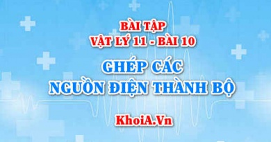 Bài tập Ghép các nguồn điện thành bộ: Giải bài 1, 2, 3, 4, 5, 6 trang 58 SGK Vật lý 11 bài 10